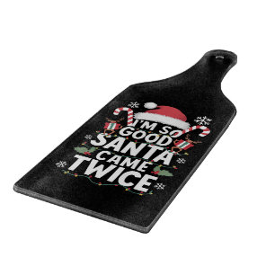 I'm So Good Santa Came Twice Santa Christmas Cutting Board