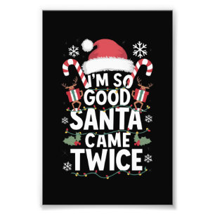 I'm So Good Santa Came Twice Santa Christmas Photo Print