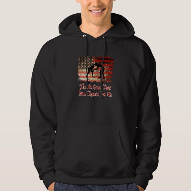 I'm So Good Your Mum Cheers For Me - Fun Wrestling Hoodie (Front)