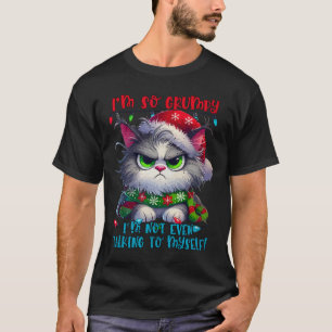 I'm So Grumpy I'm Not Even Talking To Myself Cat C T-Shirt