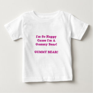 I'm So Happy Cause I'm A Gummy Bear! Baby T-Shirt