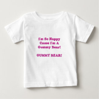 I'm So Happy Cause I'm A Gummy Bear! Baby T-Shirt