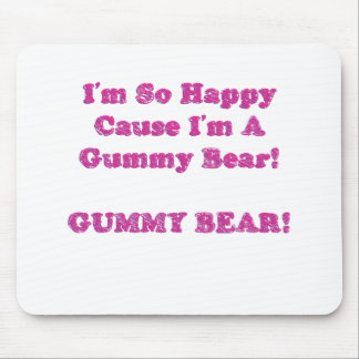 I'm So Happy Cause I'm A Gummy Bear! Mouse Pad
