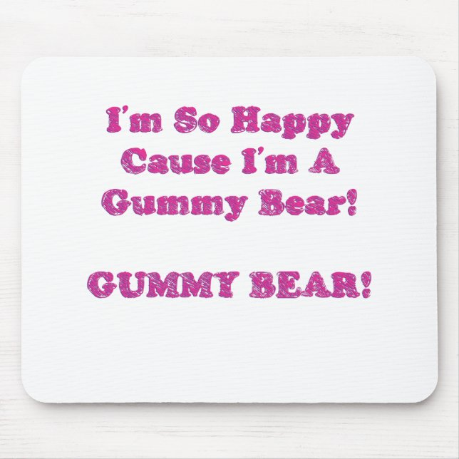 I'm So Happy Cause I'm A Gummy Bear! Mouse Pad (Front)
