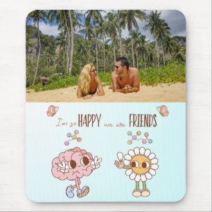 I'm So Happy We Are Friends Custom Photo Mouse Pad