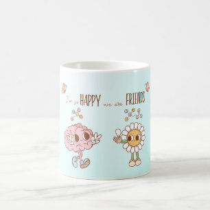 I'm So Happy We Are Friends Serotonin Brain Coffee Mug