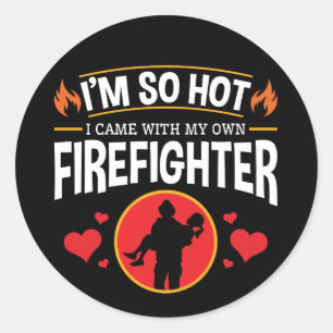 I'm So Hot I Came with My Own Firefighter Classic Round Sticker