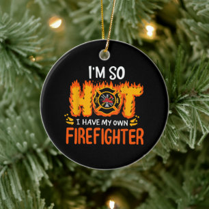 I'm So Hot I Have My Own Firefighter Ceramic Ornament