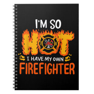 I'm So Hot I Have My Own Firefighter Notebook
