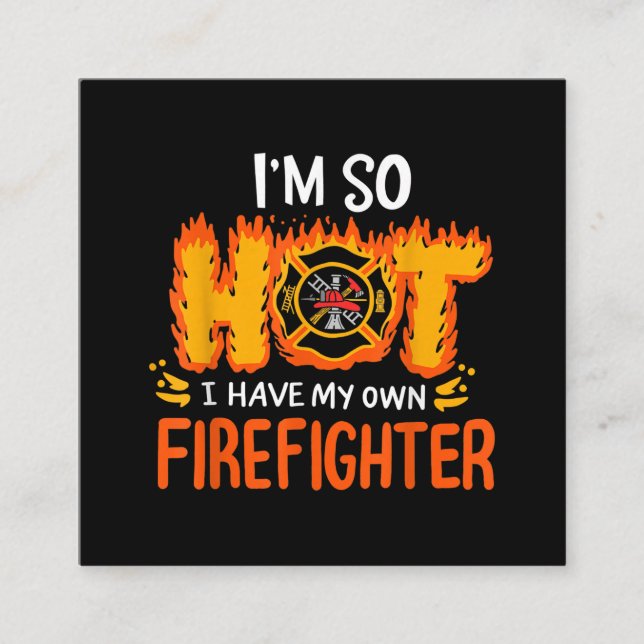 I'm So Hot I Have My Own Firefighter Square Business Card (Front)