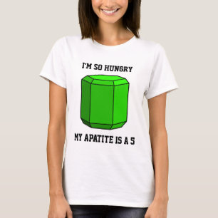I'm So Hungry, My Apatite is a 5 (Light) T-Shirt