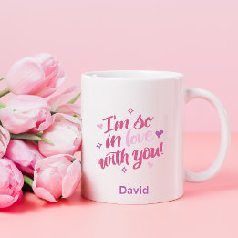 I'm So In Love With You Coffee Mug