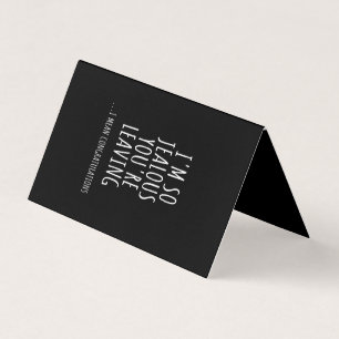 I'm So Jealous You're Leaving Business Card