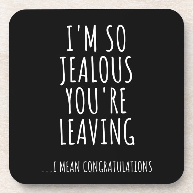 I'm So Jealous You're Leaving Coaster (Front)