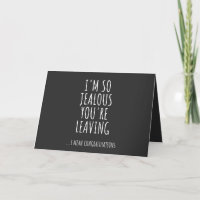 I'm So Jealous You're Leaving