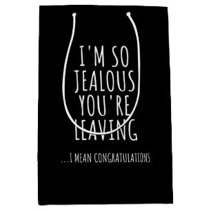 I'm So Jealous You're Leaving Medium Gift Bag