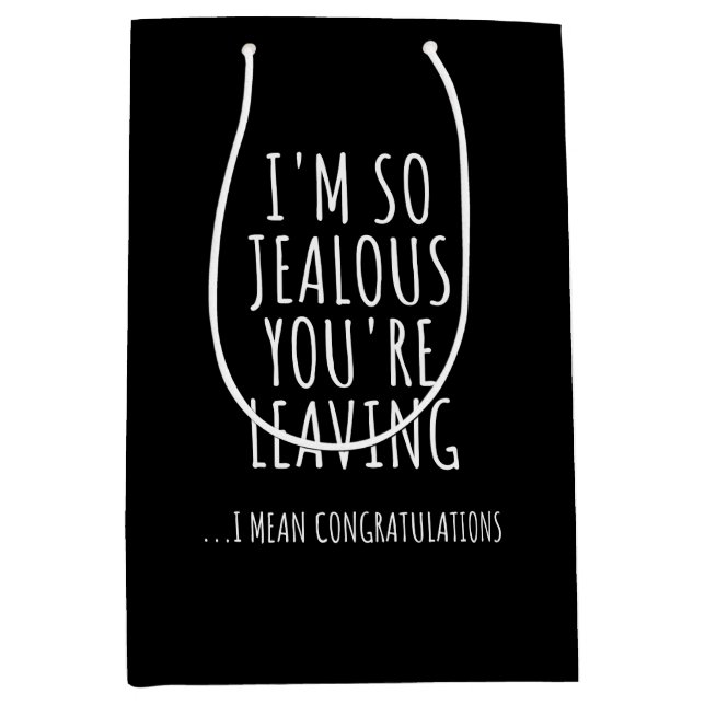 I'm So Jealous You're Leaving Medium Gift Bag (Front)