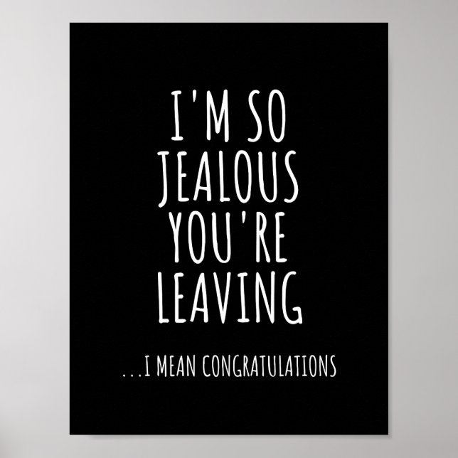 I'm So Jealous You're Leaving Poster (Front)