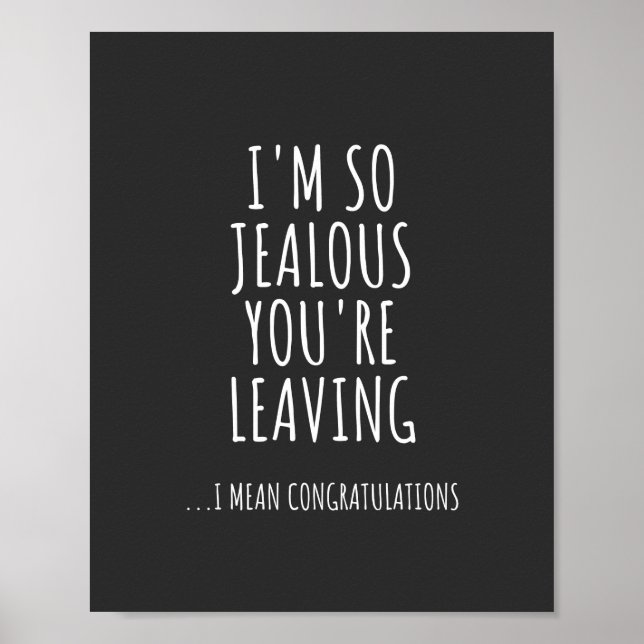 I'm So Jealous You're Leaving Poster (Front)