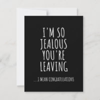 I'm So Jealous You're Leaving