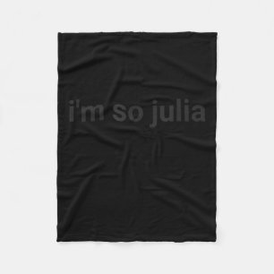 I'm So Julia Shirt, Funny I'm So Julia Meme  Fleece Blanket