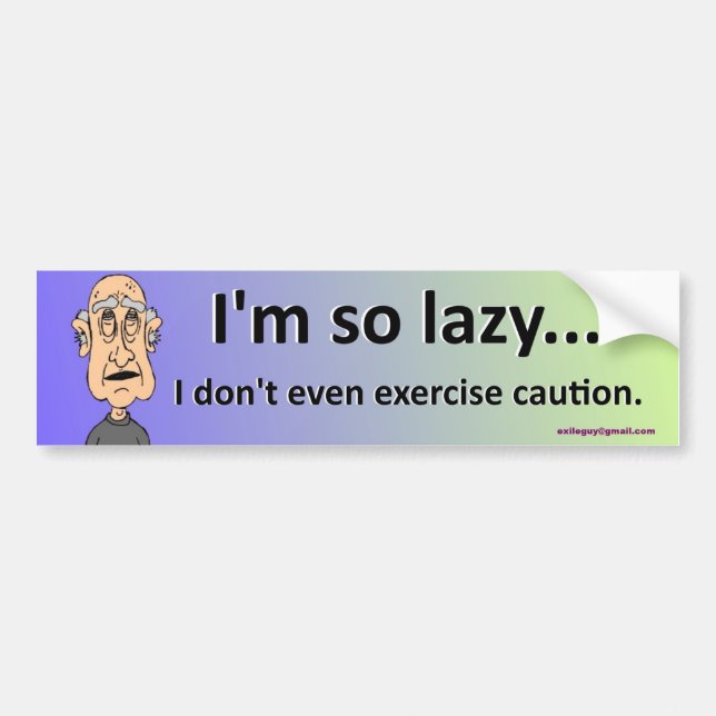 I'm so lazy... bumper sticker (Front)