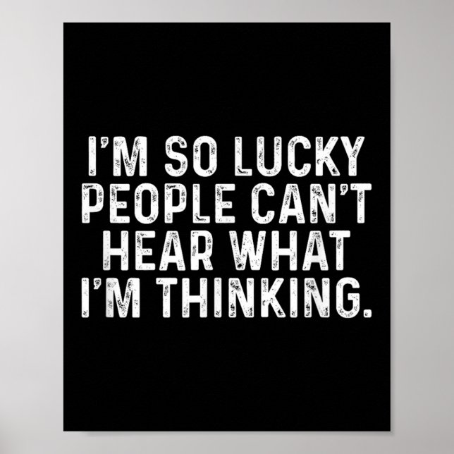 I'm So Lucky People Can't Hear What I'm Thinking  Poster (Front)