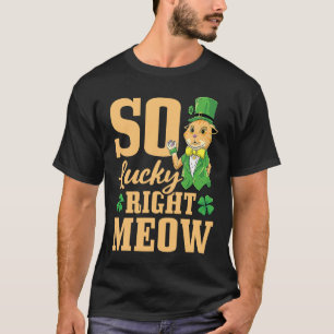 I'm So Lucky Right Meow St Patricks Day Cat T-Shirt