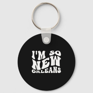 Im So New Orleans, City Quotes Key Ring