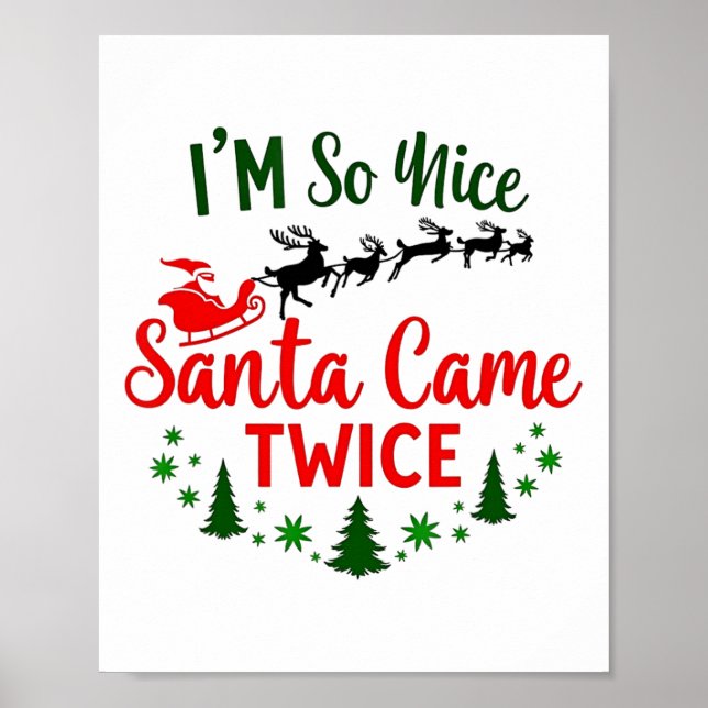 I'm So Nice Santa Came Twice Funny Christmas  Poster (Front)