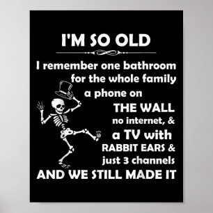 I'm So Old I Remember One Bathroom For The Whole F Poster