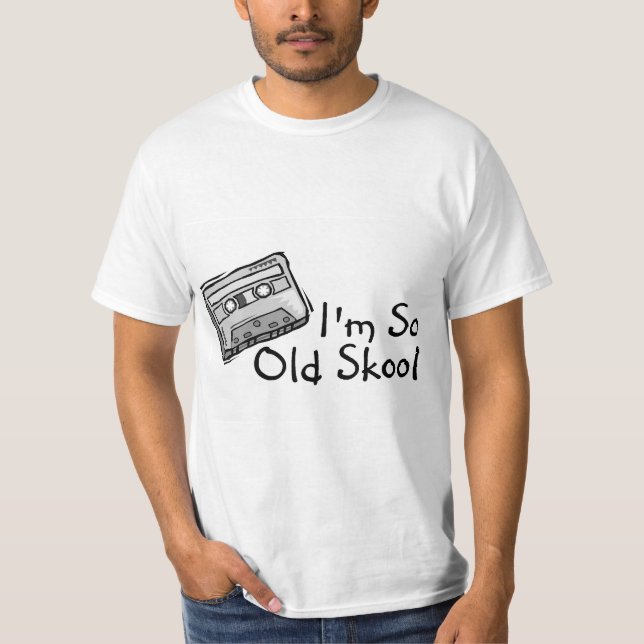Im So Old Skool T-Shirt (Front)