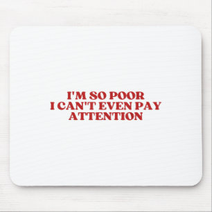 I'm So Or I Can't Even Pay Attention Y2k Aesthetic Mouse Pad