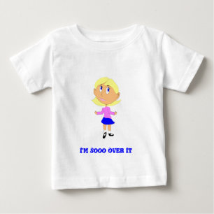 I'm So Over It Baby T-Shirt
