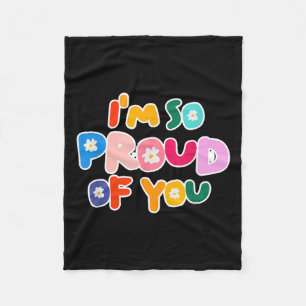 Im So Proud Of You - School Motivation And Graduat Fleece Blanket
