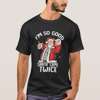 I'M So Santa Came Twice Dirty Santa Jerk T-Shirt