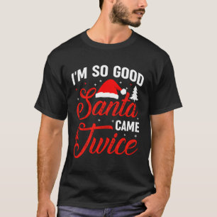Im So Santa Came Twice Naughty Ugly Dirty Santa T-Shirt
