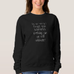 I'm So Sorry I Forgot Your Boyfriend's Birthday Ca Sweatshirt<br><div class="desc">I'm So Sorry I Forgot Your Boyfriend's Birthday Can We   2</div>