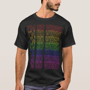Im so Virgo LGBTQ Gay Pride Rainbow Virgo AF Zodi T-Shirt