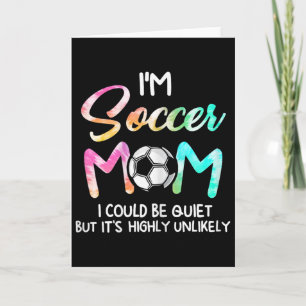 I'm Soccer Mum I Could Be Quiet Soccerbyll Soccer Card