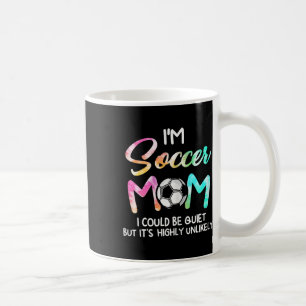 I'm Soccer Mum I Could Be Quiet Soccerbyll Soccer Coffee Mug