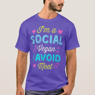 I'm Social Vegan I Avoid Meet Aniety Social Like P T-Shirt