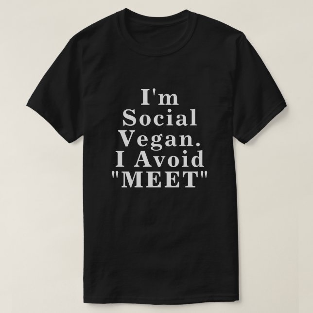 I'm Social Vegan I Avoid Meet T-Shirt (Design Front)