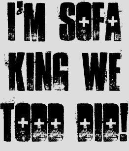 Im Sofa King We Todd Did