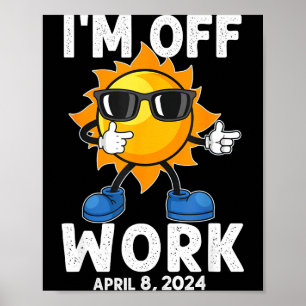 I'm Solar Eclipse Sun Off Work Poster