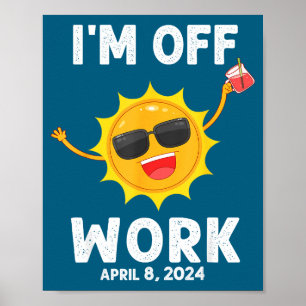 I'm Solar Eclipse Sun Off Work Poster