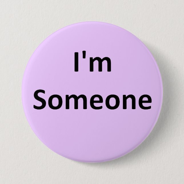 I'm Someone 7.5 Cm Round Badge (Front)