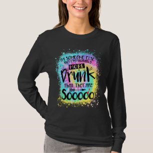 I'm someone else but I'm probably more drunk Tie D T-Shirt
