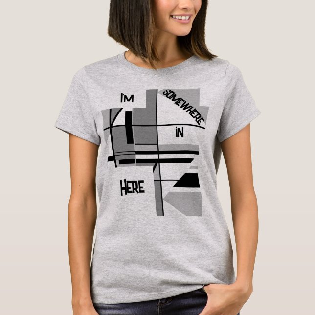 "I'm Somewhere In Here" Grey Black Geometric   T-Shirt (Front)