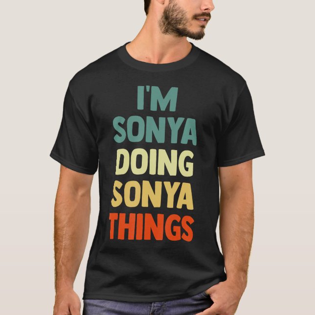 I'M Sonya Doing Sonya Things Fun Personalised Name T-Shirt (Front)